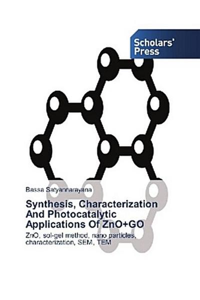 Synthesis, Characterization And Photocatalytic Applications Of ZnO+GO