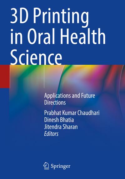 3D Printing in Oral Health Science