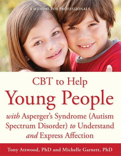 CBT to Help Young People with Asperger’s Syndrome (Autism Spectrum Disorder) to Understand and Express Affection