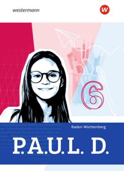P.A.U.L. D. - Persönliches Arbeits- und Lesebuch Deutsch für Gymnasien und Gesamtschulen - Ausgabe 2025 für Baden-Württemberg