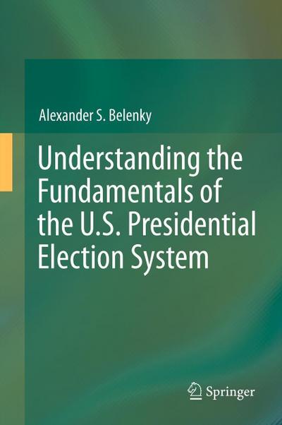 Understanding the Fundamentals of the U.S. Presidential Election System