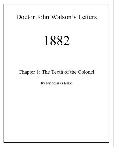 Chapter 1: The Teeth of the Colonel (Doctor John Watson’s Letters 1882, #1)