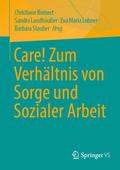 Care! Zum Verhältnis von Sorge und Sozialer Arbeit