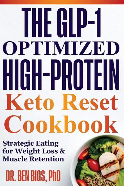 The Glp-1 Optimized High-protein Keto Reset Cookbook