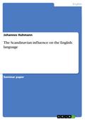 The Scandinavian influence on the English language Johannes Huhmann Author