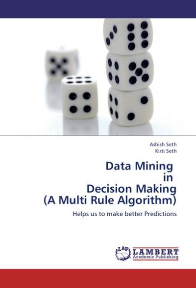 Data Mining in Decision Making (A Multi Rule Algorithm)