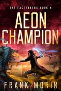 Aeon Champion (The Facetakers, #4)