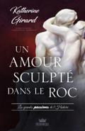 Les grandes passion de l’histoire - Un amour sculpté dans le roc