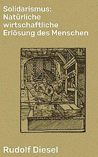 Solidarismus: Natürliche wirtschaftliche Erlösung des Menschen