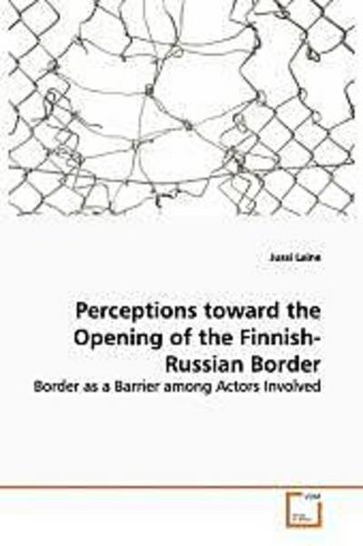 Perceptions toward the Opening of the Finnish-Russian Border