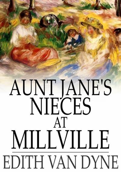 Aunt Jane’s Nieces at Millville