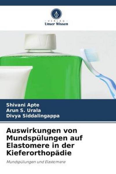 Auswirkungen von Mundspülungen auf Elastomere in der Kieferorthopädie