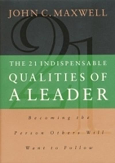 21 Indispensable Qualities of a Leader