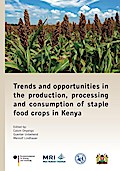 Trends and opportunities in the production, processing and consumption of staple food crops in Kenya