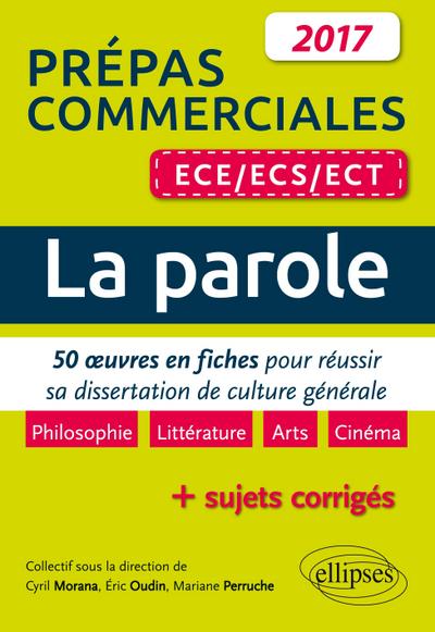 La parole. 50 ¿uvres en fiches pour réussir sa dissertation de culture générale - prépas commerciales ECE / ECS / ECT 2017