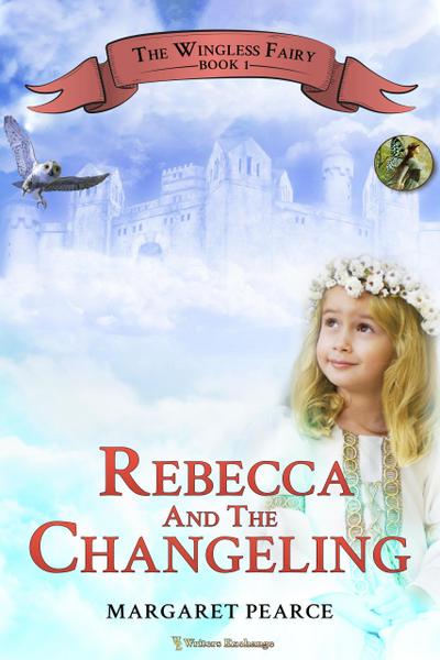 Rebecca and the Changeling (The Wingless Fairy, #1)
