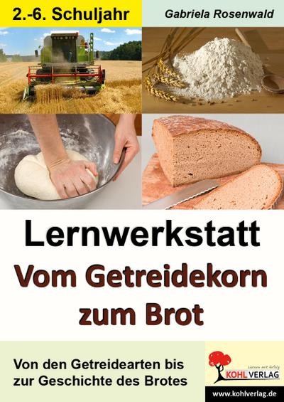 Lernwerkstatt - Vom Getreidekorn zum Brot