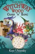 TALES FROM WITCHWAY WOOD: Crash ’n’ Bang
