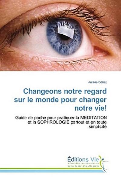 Changeons notre regard sur le monde pour changer notre vie!