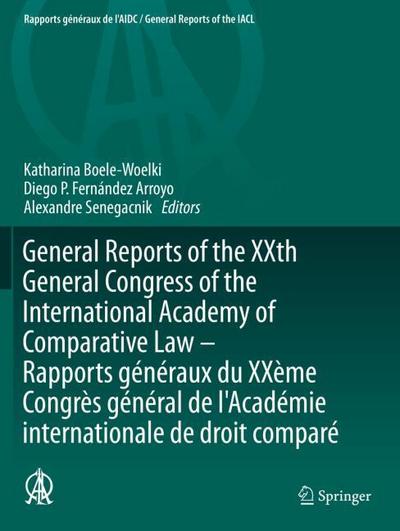 General Reports of the XXth General Congress of the International Academy of Comparative Law - Rapports généraux du XXème Congrès général de l’Académie internationale de droit comparé