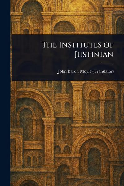 The Institutes of Justinian