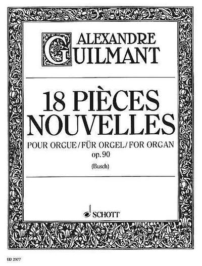 18 Pièces Nouvelles op. 90für Orgel