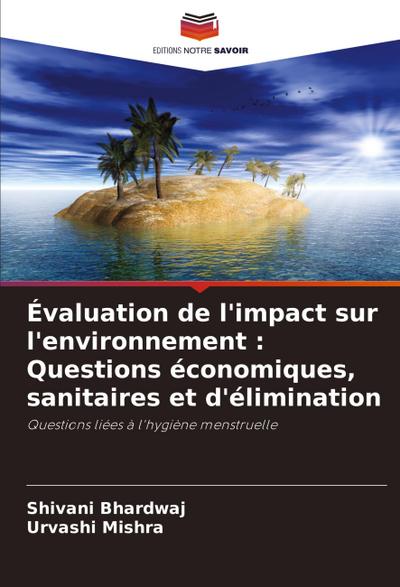 Évaluation de l’impact sur l’environnement : Questions économiques, sanitaires et d’élimination