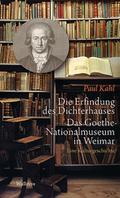 Die Erfindung des Dichterhauses.Das Goethe-Nationa