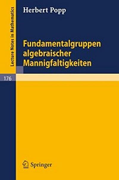 Fundamentalgruppen algebraischer Mannigfaltigkeiten