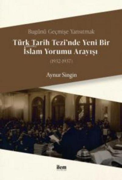 Türk Tarih Tezinde Yeni Bir Islam Yorumu Arayisi 1932-1937