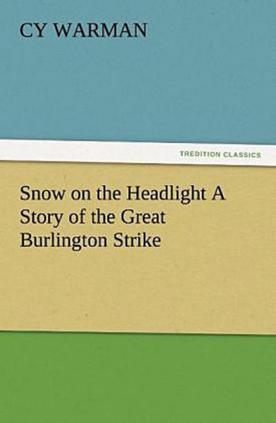 Snow on the Headlight A Story of the Great Burlington Strike