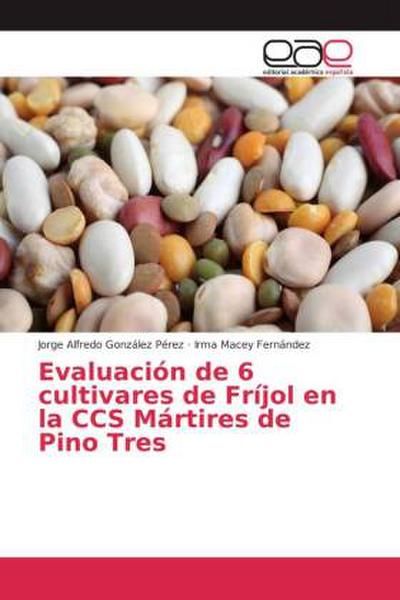 Evaluación de 6 cultivares de Fríjol en la CCS Mártires de Pino Tres