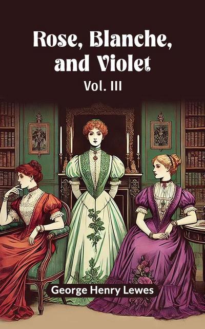 Rose, Blanche, and Violet Vol. III