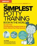 The Simplest Potty Training Book In The World | The Illustrated, Practical Guide For Quick And Stress-Free Potty Success | Helping Parents of Toddlers Ditch Diapers Fast, Easy and Confidently