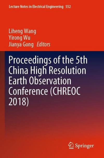 Proceedings of the 5th China High Resolution Earth Observation Conference (CHREOC 2018)