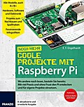 Coole Projekte mit Raspberry Pi: Wo andere noch lesen, basteln Sie bereits: Mit viel Praxis und ohne Frust den Pi entdecken und für eigene Projekte einsetzen | 4. aktualisierte & erweiterte Auflage