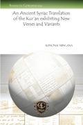 An Ancient Syriac Translation of the Kur’an Exhibiting New Verses and Variants