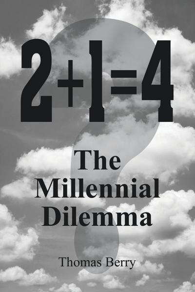 2+1=4  The Millennial Dilemma