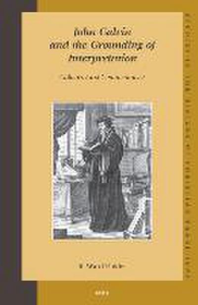 John Calvin and the Grounding of Interpretation: Calvin’s First Commentaries