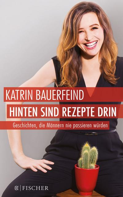 Hinten sind Rezepte drin: Geschichten, die Männern nie passieren würden (Fischer Paperback)
