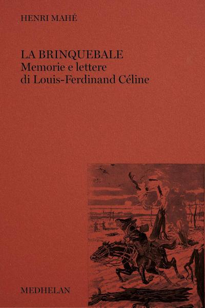 La brinquebale. Memorie e lettere di Louis-Ferdinand Céline