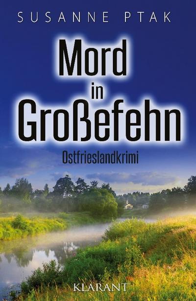Mord in Großefehn. Ostfrieslandkrimi