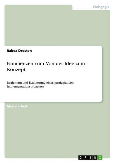 Familienzentrum.Von der Idee zum Konzept