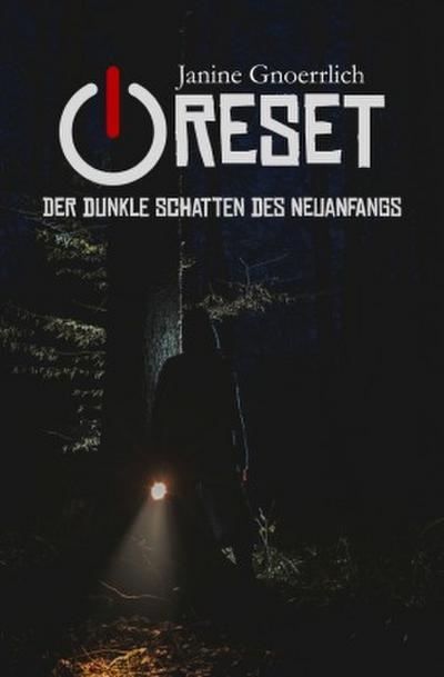 Reset - Der dunkle Schatten des Neuanfangs