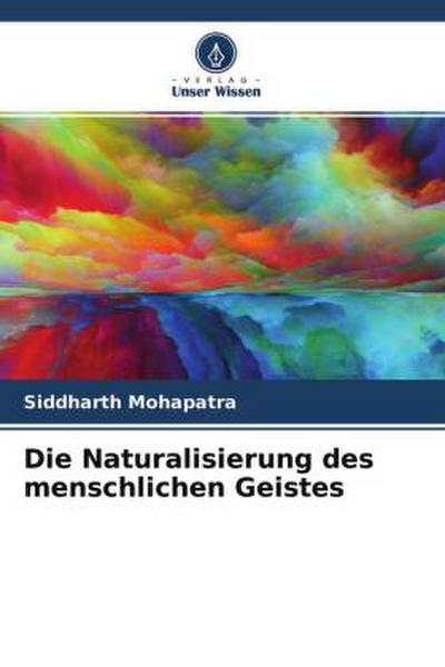 Die Naturalisierung des menschlichen Geistes