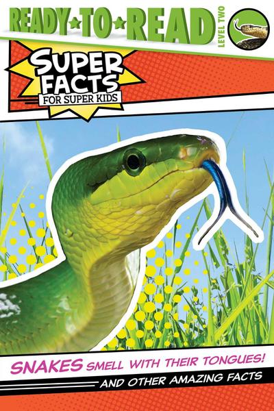 Snakes Smell with Their Tongues!: And Other Amazing Facts