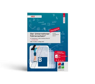Der Unternehmerführerschein - Entrepreneur’s Skills Certificate, Modul B Lösungsheft