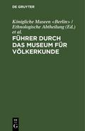 Führer durch das Museum für Völkerkunde