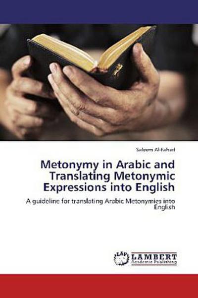 Metonymy in Arabic and Translating Metonymic Expressions into English