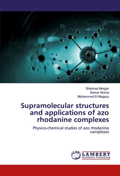 Supramolecular structures and applications of azo rhodanine complexes